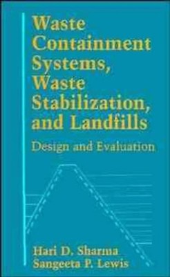 Waste Containment Systems, Waste Stabilization, and Landfills: Design and Evalua