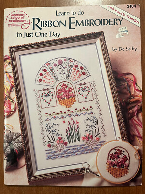 American School of Needlework - Learn to do Ribbon Embroidery - by De Selby