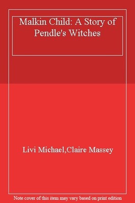Malkin Child: A Story of Pendle's Witches By Livi Michael