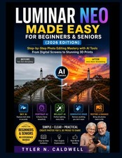 LUMINAR NEO MADE EASY FOR BEGINNERS  SENIORS 2026 edition : Step-by-Step...