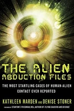 Alien Abduction Files: The Most Start..., Denise Stoner