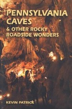 Pennsylvania Caves and Other Rocky Roadside Wonders by K. Patrick (English) Pape