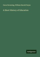 A Short History Of Education Oscar Browning