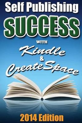 Self Publishing Success With Kindle & CreateSpace by Daniel Marks (English) Pape