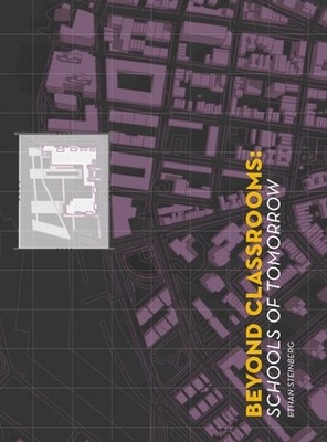 Beyond Classrooms: Schools of Tomorrow by Ethan Steinberg Hardcover Book