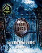 The Haunted Mansion: From the Magic Kingdom to the Movies Updated 40th...