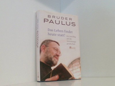 Das Leben findet heute statt!: Ein Anschlag auf die Vertröstungsgesellschaft ein