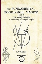 The Fundamental Book of Sigil Magick Vol. 3: The Compendium - A Directory of Mag
