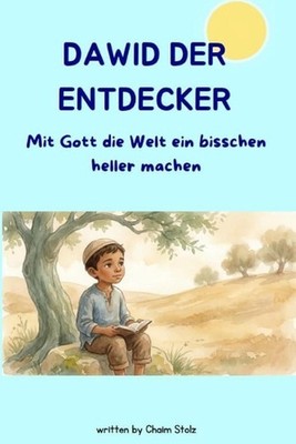 Dawid der Entdecker: Mit Gott die Welt ein bisschen heller machen by Chaim Stolz