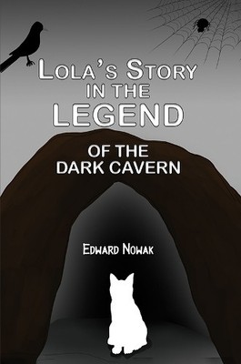 Edward Nowak Lola's Story in the Legend of the Dark Caver (Hardback) (UK IMPORT)