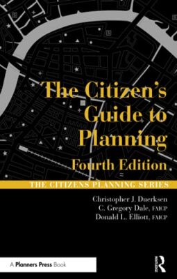 The Citizen's Guide to Planning by Christopher Duerksen, Donald L Elliott, ...