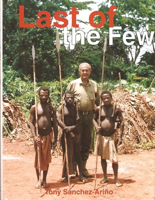 SANCHEZ ARINO BOOK THE LAST OF THE FEW FORTY TWO 42 YEARS OF AFRICAN SAFARIS new
