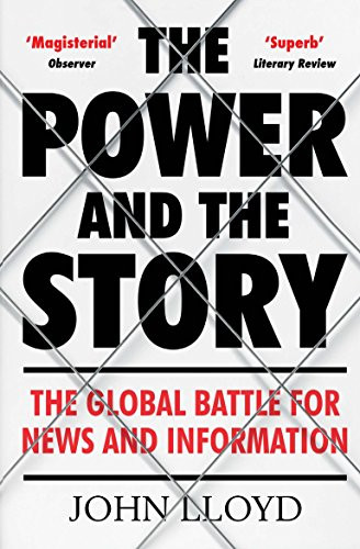 The Power and the Story: The Global Battle for News and Information - Image 4