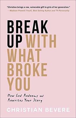 Break Up with What Broke You: How - Paperback, by Christian Bevere - Very Good