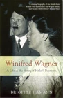 Winifred Wagner A Life At the Heart of Hitler's Bayreuth by Hamann, Brigitte