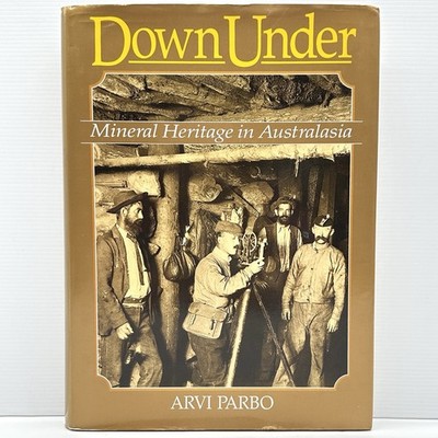 Down Under: Mineral Heritage in Australasia Arvi Parbo HC Book 1992 Illustrated