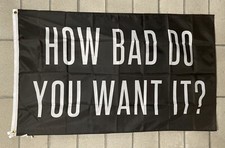 Gym Motivation Flag FREE SHIP How Bad Do You Want It Lifting Garage USA 3x5  
