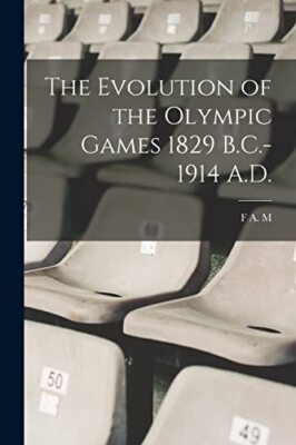 Webster - Evolution of the Olympic Games 1829 B.C.-1914 A.D. - New pap - X555z