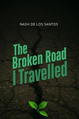 The Broken Road I Travelled: Reflections strength and the quiet lessons of love