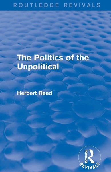 Herbert Read | The Politics Of The Unpolitical | Taschenbuch | Englisch (2021)-image