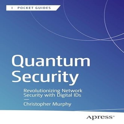 Quantum Security Revolutionizing Network Security with Digital ID