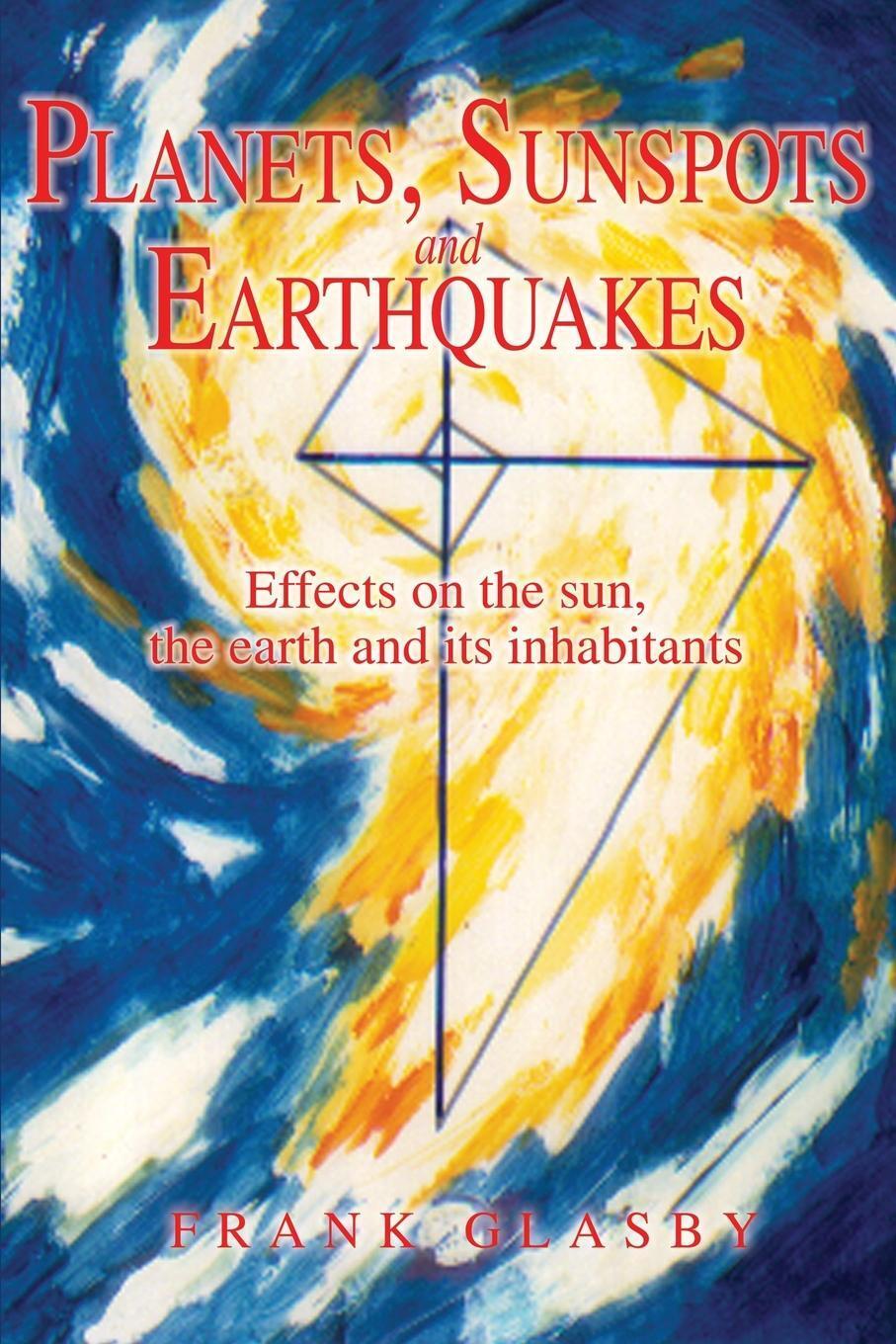 Frank Glasby | Planets, Sunspots And Earthquakes | Taschenbuch |