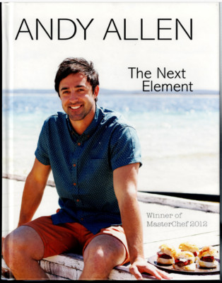 The Next Element ; A Cookbook by Masterchef Winner Andy Allen - Hardcover Book
