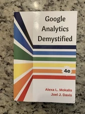 Google Analytics Demystified (4th Edition) by Joel Davis and Alexa Mokalis...