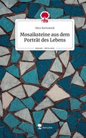 Nico Kernstock | Mosaiksteine Aus Dem PorträT Des Lebens. Life Is A Story -...