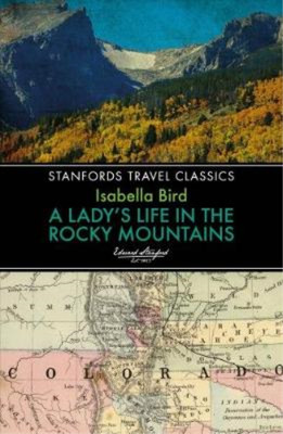 Isabella L. Bird Lady's Life in the Rocky Mountains (Paperback)
