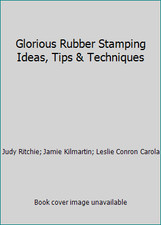 Glorious Rubber Stamping Ideas, Tips Techniques