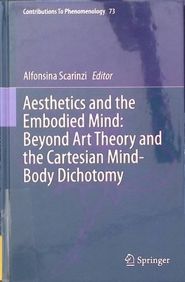 Aesthetics and the Embodied Mind: Beyond Art Theory and the Cartesian Mind-Body