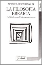 La filosofia ebraica - Maurice-Ruben Hayoun (Editoriale Jaca Book) [2009]