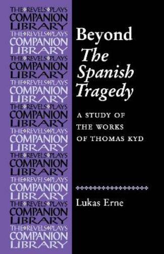 Lukas Erne Beyond the Spanish Tragedy (Tascabile) Revels Plays Companion Library