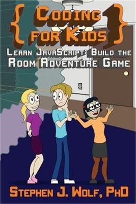 Coding for Kids: Learn Javascript: Build the Room Adventure Game (Paperback or S