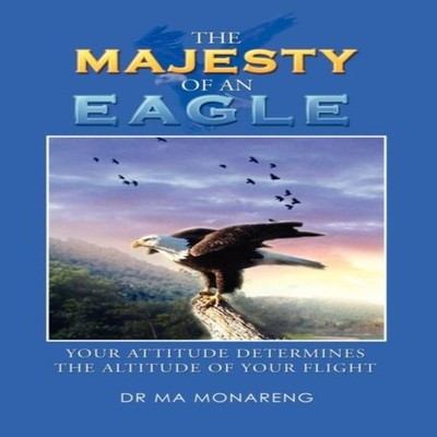 The Majesty of an Eagle Your Attitude Determines the Altitude of