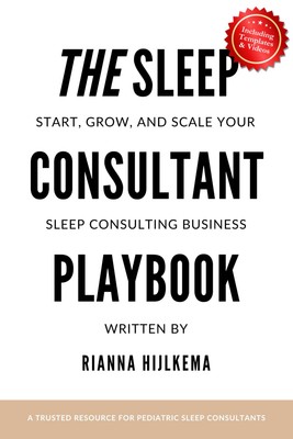 The Sleep Consultant Playbook: A Step-by-Step Guide to Start, Gro