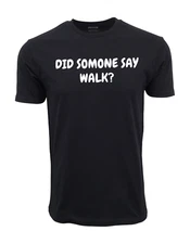 DID SOMEONE SAY WALK ? UNISEX ADULT SHORT SLEEVES DOG LOVERS TEE