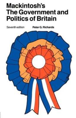 Mackintosh's the Government and Politics of Britain by Peter G Richards ...