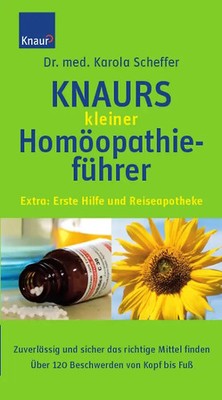 Knaurs kleiner Homöopathieführer. Zuverlässig und sicher das richtige Mittel fin