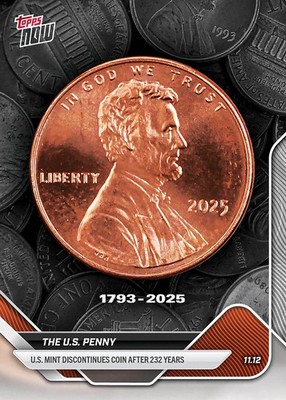 The U.S. Penny - 2025 CURRENT EVENTS Topps Now Card PENNY - Print Run: 76,972