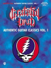 GRATEFUL DEAD -- AUTHENTIC GUITAR CLASSICS, VOL 1: **BRAND NEW**