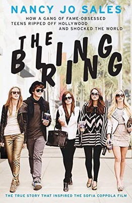 The Bling Ring: How a Gang of Fame-Obsessed Teens Ripped Off Hollywood and Shoc