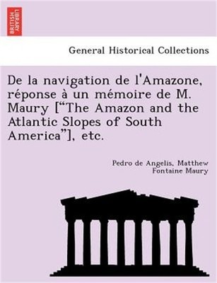 de La Navigation de L'Amazone, Re Ponse a Un Me Moire de M. Maury [''The Amazon a