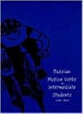 Russian Motion Verbs for Intermediate Students by William J Mahota PAPERBACK