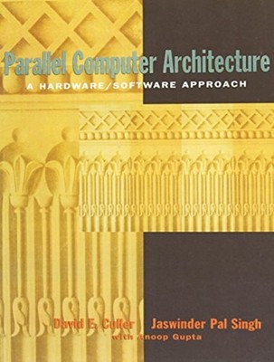 Parallel Computer Architecture : A Hardware/Software Approach Har