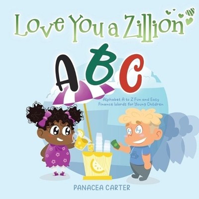 Love You a Zillion: Alphabet A to Z Fun and Easy Finance Words for Young Childre