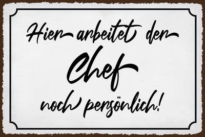 Blechschild 30x40 cm hier arbeitet der Chef noch persönlich Schild Deko Geschenk