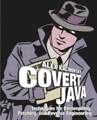 Covert Java: Techniques for Decompiling, Patching, and Reverse Engineering: Used