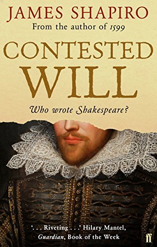 Contested Will: Who Wrote Shakespeare? By James Shapiro. 9780571235773